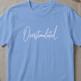 Overstimulated Script T-Shirt thumbnail 5