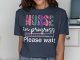 NURSE In Progress Please Wait Graphic Tee thumbnail 9