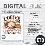 Coffee First Adulting Later PNG, Cozy Coffee Lover Sublimation Design, Funny Latte & Croissant Morning Quote Graphic for Mugs and Shirts thumbnail 10