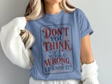 If I Were Wrong I'd Know It Tee thumbnail 4