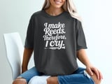 I Make Reeds Therefore, I Cry. Oboe Graphic Tee thumbnail 1