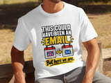 This Could Have Been An Email Tee thumbnail 2