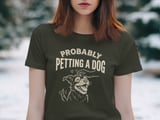 Probably Petting A Dog T-Shirt, Funny Dog Lover Shirt, Pet Owner Gift, Cute Puppy Outline Graphic Tee thumbnail 4