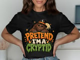 Pretend I'm A Cryptid Tee or Sweatshirt thumbnail 1