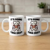 Broken Leg Get Well Mug – It's Going Tibia Okay thumbnail 4