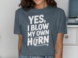 Yes, I Blow My Own Horn Graphic Tee thumbnail 11