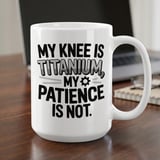 Knee Replacement Gift Mug – My Knee Is Titanium thumbnail 1