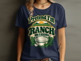 Pretend I'm Ranch Dressing Tee or Sweatshirt thumbnail 9