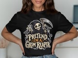 Pretend I'm A Grim Reaper Tee or Sweatshirt thumbnail 1