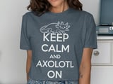 Keep Calm Axolotl On Graphic Tee thumbnail 11