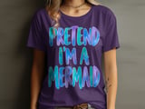 Pretend I'm a Mermaid Tee or Sweatshirt thumbnail 10