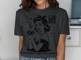 Sassy Size Matters Coffee Lover T-Shirt thumbnail 13