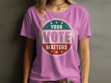 Your Vote Matters Tee & Sweatshirts thumbnail 8