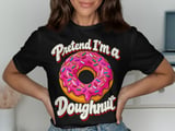 Pretend I'm a Doughnut T-Shirt or Sweatshirt thumbnail 1