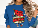 Pretend I'm A Walking Red Flag Tee or Sweatshirt thumbnail 13