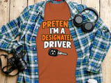 Pretend I'm A Designated Driver Tee or Sweatshirt thumbnail 12