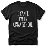 I Can't I'm in CRNA School Tee thumbnail 1
