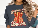 Pretend I'm Bacon Tee or Sweatshirt thumbnail 17
