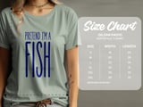 Pretend I'm A Fish Tee or Sweatshirt thumbnail 12