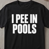 I Pee In Pools Graphic T-Shirt thumbnail 1