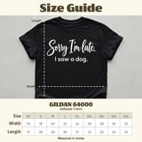 Sorry I'm Late I Saw A Dog T-Shirt thumbnail 7