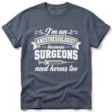 Anesthesiologist Surgeons Need Heroes Tee thumbnail 3