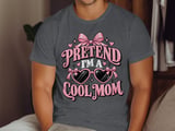 Pretend I'm A Cool Mom Tee or Sweatshirt thumbnail 6