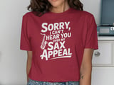 Sorry, I Can't Hear You Sax Appeal T-Shirt thumbnail 12