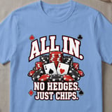 All In No Hedges Just Chips T-Shirt thumbnail 5