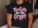 Too Cute for the Crypt Tee or Sweatshirt thumbnail 8