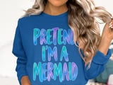 Pretend I'm a Mermaid Tee or Sweatshirt thumbnail 13