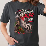 I Meant To Do That Raccoon Tee thumbnail 3