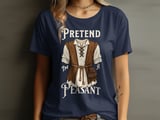 Pretend I'm A Peasant T-Shirt thumbnail 9