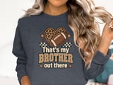 That's My Brother Out There Football Tee or Sweatshirt thumbnail 18