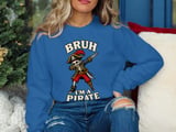 Bruh I'm A Pirate Tee or Sweatshirt thumbnail 16