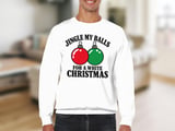 Jingle My Balls Holiday Sweatshirt thumbnail 6
