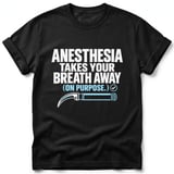 Anesthesia Takes Your Breath Away Tee thumbnail 3