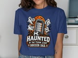 Haunted By The Team Chat Soccer Dad Tee thumbnail 4