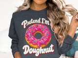 Pretend I'm a Doughnut Tee or Sweatshirt thumbnail 17