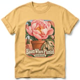 Bloom Where Planted ~ Comfort Colors Premium Tee thumbnail 7