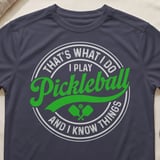 Pickleball Sport-Tek Performance Tee, That's What I Do I Play Pickleball And I Know Things, Court Apparel thumbnail 9