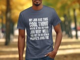 My Job Has This Cool Thing T-Shirt thumbnail 7
