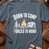 Born to Camp Forced to Work T-Shirt thumbnail 3