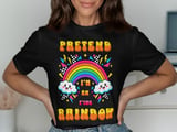 Pretend I'm An F'ing Rainbow Tee or Sweatshirt thumbnail 1
