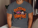 Pretend I'm A Vampire Tee or Sweatshirt thumbnail 6