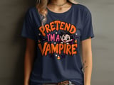 Pretend I'm A Vampire Tee or Sweatshirt thumbnail 1