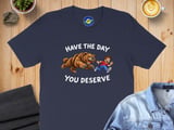 Funny Sarcastic Have The Day You Deserve Motivational and faith Quote T-Shirt, whatever it is that your karma deserves thumbnail 3