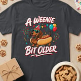 A Weenie Bit Older Birthday Dachshund Tee thumbnail 1