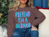 Pretend I'm A Mermaid Tee or Sweatshirt thumbnail 16