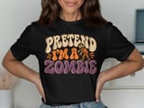 Pretend I'm A Zombie Tee or Sweatshirt thumbnail 1